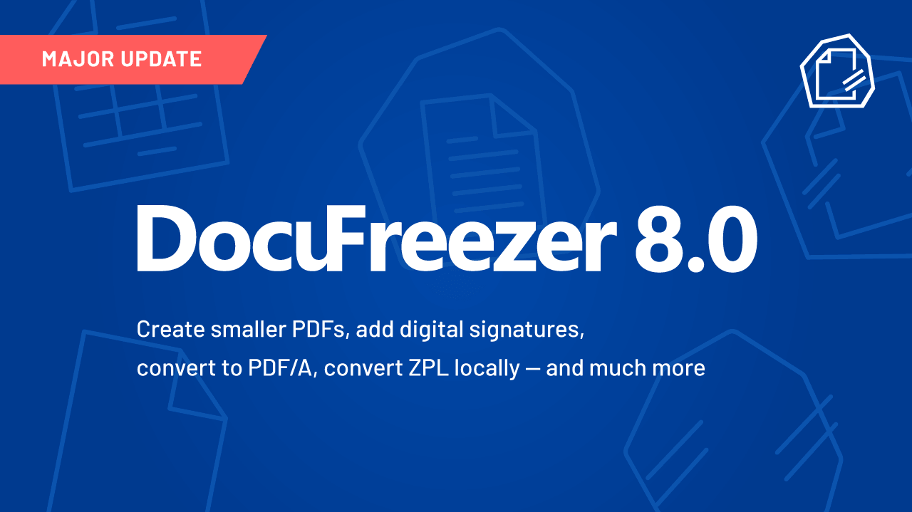 DocuFreezer 8.0: Create smaller PDFs, add digital signatures, convert to PDF/A, convert ZPL locally – and much more DocuFreezer 8.0: Create smaller PDFs, add digital signatures, convert to PDF/A, convert ZPL locally – and much more