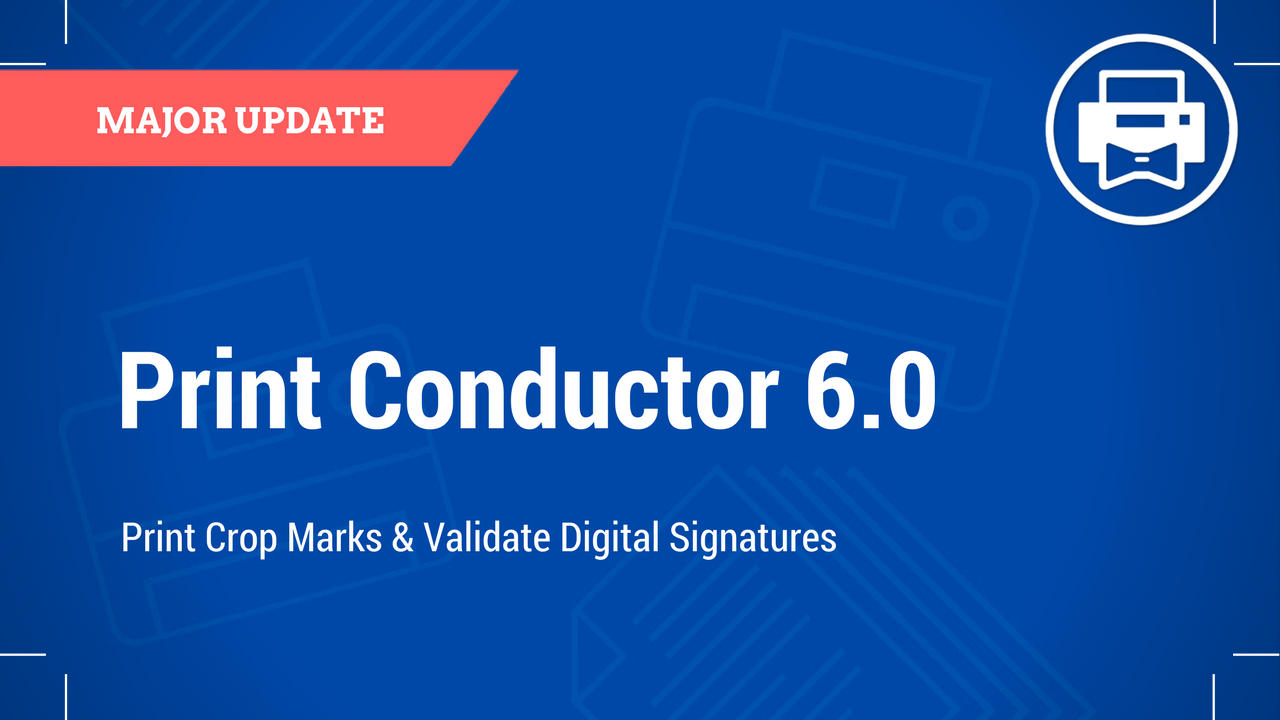 Print Conductor 6.0: Time for a Major Update
